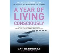 A Year of Living Consciously: 365 Daily Inspirations for Creating a Life of Passion and Purpose