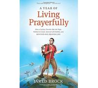 A Year of Living Prayerfully by Jared Brock (2015-04-17)