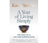 A Year of Living Simply: The joys of a life less complicated