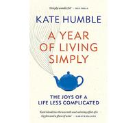 A Year of Living Simply The joys of a life less complicated