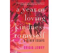 A Year of Loving Kindness to Myself