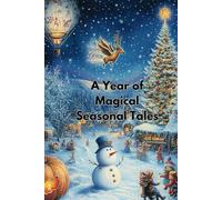 A Year of Magical Seasonal Tales: 10 Magical Tales to Spark Bravery, Friendship, and Adventure Through Every Season!| 10 Bed Time Stories | Kids' ... books | Great Gift Idea for Children