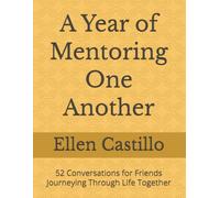 A Year of Mentoring One Another: 52 Conversations for Friends Journeying Through Life Together (Mentoring That Matters)
