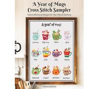 A Year of Mugs Cross Stitch Sampler: Twelve Whimsical Designs for Year-Round Stitching