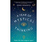 A Year of Mystical Thinking: Make Life Feel Magical Again