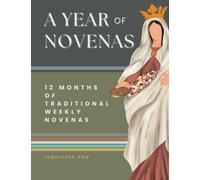 A Year of Novenas : 12 Months of Traditional Weekly Novenas with Daily Novena Prayer Trackers: 44 Novenas for Traditional Catholic Prayer