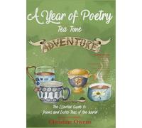 A Year of Poetry Tea Time Adventure: The Essential Guide to Poems and Exotic Teas of the World
