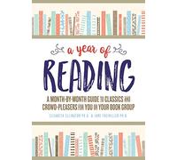 A Year of Reading: A Month-By-Month Guide to Classics and Crowd-Pleasers for You or Your Book Group