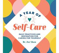 A Year of Self-Care: Daily Practices and Inspiration for Caring for Yourself (Year of Daily Reflections)