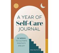 A Year of Self-Care Journal: 52 Weeks to Cultivate Positivity & Joy (Year of Reflections Journal)