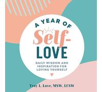 A Year of Self-Love: Daily Wisdom and Inspiration for Loving Yourself (Year of Daily Reflections)