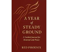 A YEAR OF STEADY GROUND: A 365 Days Journal for Easing Anxiety And Finding Peace