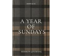 A YEAR OF SUNDAYS: Sermon Notes Journal & Church Notebook, 52-Week Sermon Journal to Record Scripture, Date, Speaker & Notes