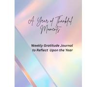 A Year of Thankful Moments: Gratitude Journal