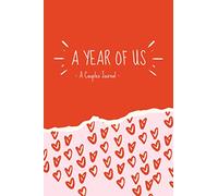 A Year of Us - A Couples Journal: Blank Couples Memory Notebook, Questions for Couples - for Boyfriend, Girlfriend, Husband, Wife, Anniversary, ... Cute Valentines’ Day Gift, 116 pages, 6x9”