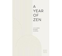 A Year of Zen: A 52-Week Guided Journal (Year of Reflections Journal)