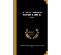 A Year on the Punjab Frontier, in 1848-49; Volume 1