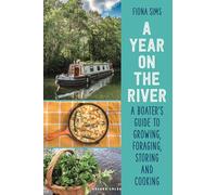 A Year on the River: A Boater’s Guide to Growing, Foraging, Storing and Cooking