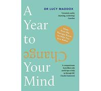 A Year to Change Your Mind: Ideas from the Therapy Room to Help You Live Better