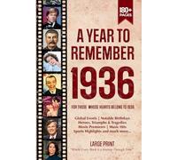 A Year To Remember 1936 History Book: A Nostalgic Tribute for the Radio Babies with Heartfelt Memories of 1936 - An Ideal Gift for Birthdays, Anniversaries, and Special Occasions