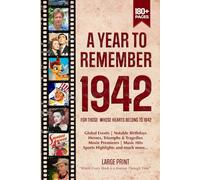 A Year To Remember 1942 History Book: A Nostalgic Tribute for the Radio Babies with Heartfelt Memories of 1942 - An Ideal Gift for Birthdays, Anniversaries, and Special Occasions