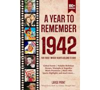 A Year To Remember 1942 History Book: A Nostalgic Tribute for the Radio Babies with Heartfelt Memories of 1942 - An Ideal Gift for Birthdays, Anniversaries, and Special Occasions