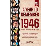 A Year To Remember 1946 History Book: A Nostalgic Tribute for the Radio Babies with Heartfelt Memories of 1946 - An Ideal Gift for Birthdays, Anniversaries, and Special Occasions