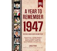 A Year To Remember 1947 History Book: A Nostalgic Tribute for the Radio Babies with Heartfelt Memories of 1947 - An Ideal Gift for Birthdays, Anniversaries, and Special Occasions
