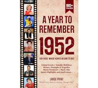 A Year To Remember 1952 History Book: A Nostalgic Tribute for the Radio Babies with Heartfelt Memories of 1952 - An Ideal Gift for Birthdays, Anniversaries, and Special Occasions