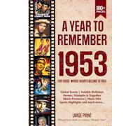 A Year To Remember 1953 History Book: A Nostalgic Tribute for the Radio Babies with Heartfelt Memories of 1953 - An Ideal Gift for Birthdays, Anniversaries, and Special Occasions