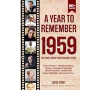 A Year To Remember 1959 History Book: A Nostalgic Tribute for the Radio Babies with Heartfelt Memories of 1959 - An Ideal Gift for Birthdays, Anniversaries, and Special Occasions