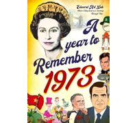A Year to Remember 1973 Book: The Perfect Gift For Those Born or Married in 1973, Time to Travelling Memorial Book, All Important Historical Facts, ... Special Day | To Dad, Mom, Grandparent.