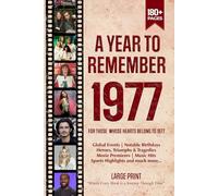 A Year To Remember 1977 History Book: A Nostalgic Tribute for the Radio Babies with Heartfelt Memories of 1977 - An Ideal Gift for Birthdays, Anniversaries, and Special Occasions