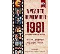 A Year To Remember 1981 History Book: A Nostalgic Tribute for the Radio Babies with Heartfelt Memories of 1981 - An Ideal Gift for Birthdays, Anniversaries, and Special Occasions