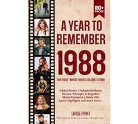 A Year To Remember 1988 History Book: A Nostalgic Tribute for the Radio Babies with Heartfelt Memories of 1988 - An Ideal Gift for Birthdays, Anniversaries, and Special Occasions