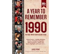A Year To Remember 1990 History Book: A Nostalgic Tribute for the Radio Babies with Heartfelt Memories of 1990 - An Ideal Gift for Birthdays, Anniversaries, and Special Occasions