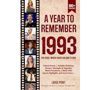 A Year To Remember 1993 History Book: A Nostalgic Tribute for the Radio Babies with Heartfelt Memories of 1993 - An Ideal Gift for Birthdays, Anniversaries, and Special Occasions