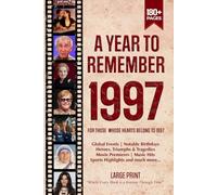 A Year To Remember 1997 History Book: A Nostalgic Tribute for the Radio Babies with Heartfelt Memories of 1997 - An Ideal Gift for Birthdays, Anniversaries, and Special Occasions