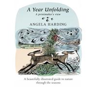 A Year Unfolding: A Printmaker's View by Angela Harding Hardcover Book