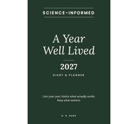 A Year Well Lived 2027: A Science-Informed Weekly Planner and Journal to Notice What Works and Keep What Matters