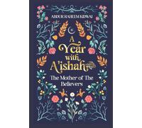 A Year with A'ishah: The Mother of the Believers