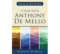 A Year with Anthony De Mello: Waking Up Week by Week