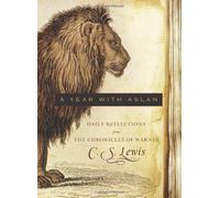A Year with Aslan: Daily Reflections from The Chronicles of Narnia by C. S. Lewis (2010) Hardcover