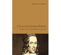 A Year with George Herbert: A Guide to Fifty-Two of His Best Loved Poems