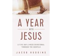 A Year with Jesus: A Five Day a Week Devotional through the Gospels