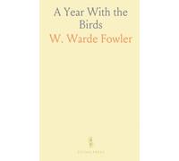 A Year With the Birds: A friendly guide to noticing common birds, their songs and seasonal habits