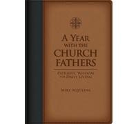 A Year with the Church Fathers: Patristic Wisdom for Daily Living