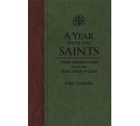 A Year with the Saints: Daily Meditations with the Holy Ones of God