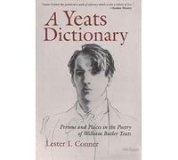 A Yeats Dictionary: Persons and Places in the Poetry of William Butler Years (Irish Studies): Persons and Places in the Poetry of W. B. Yeats
