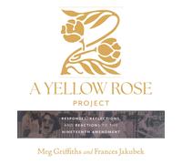 A Yellow Rose Project : Responses, Reflections, and Reactions to the Nineteenth Amendment
